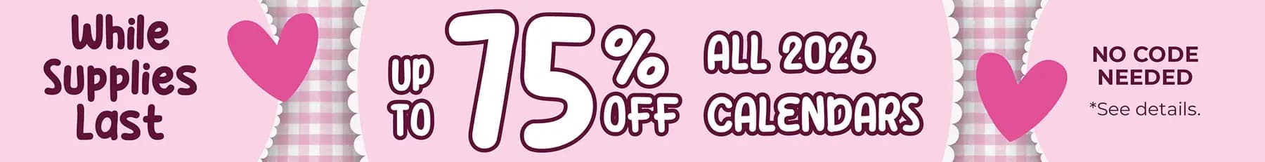 Promo banner offering up to 75% off all 2026 calendars, no code needed.