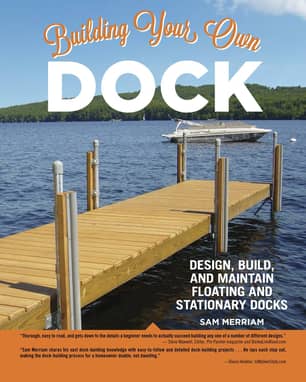 Thumbnail of the Building Your Own Dock: Design, Build, and Maintain Floating and Stationary Docks