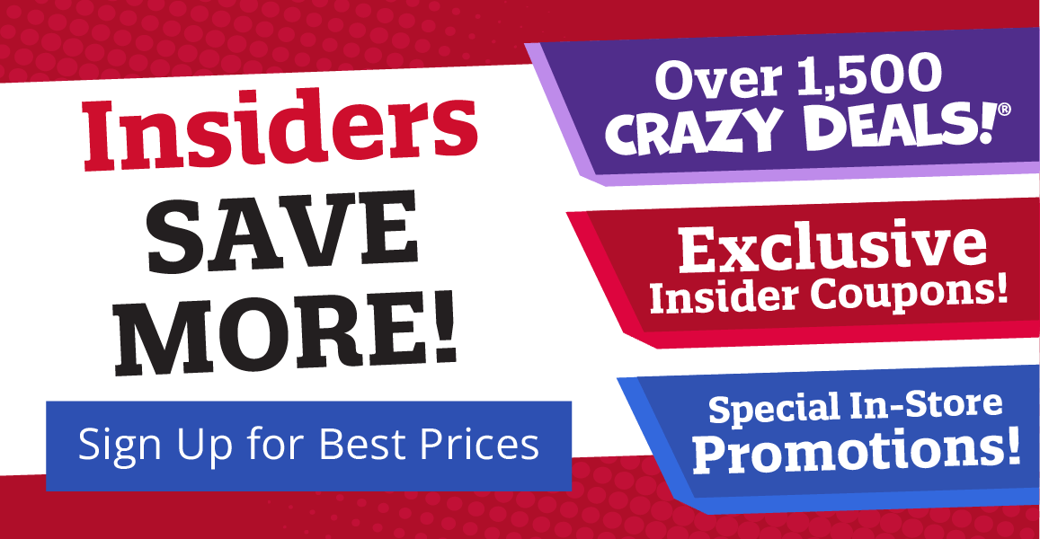 Become an Insider to Save. [Start Saving Now] Over 1500 crazy deals! Exclusive insider coupons! Special In-store promotions!