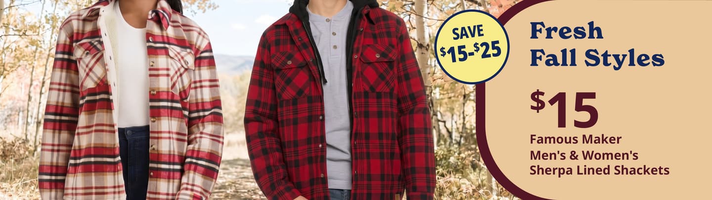 Fresh Fall Styles. $15.00 Famous Maker Men's & Women's Sherpa Lined Shackets