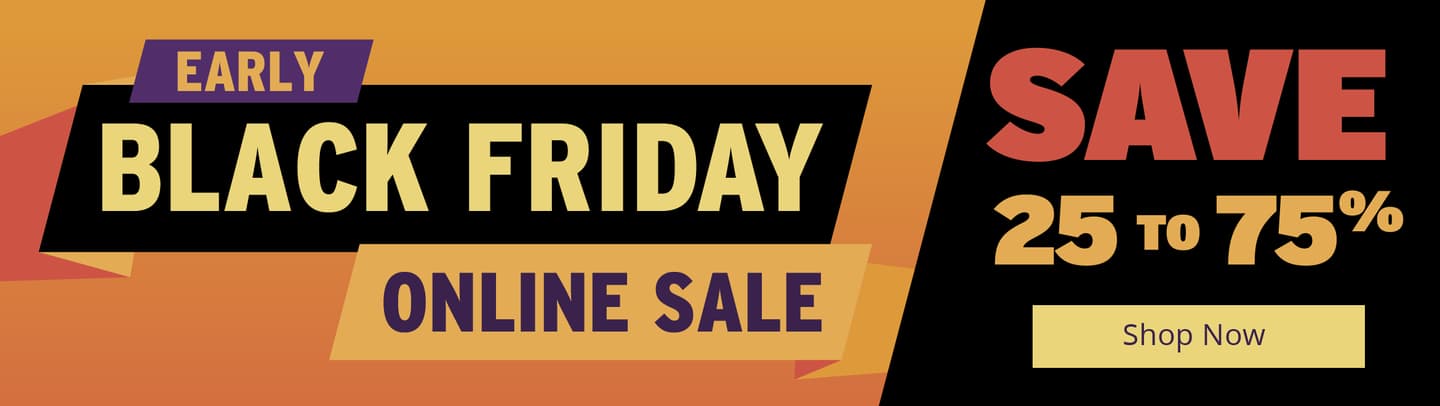 Early Black Friday Online Sale. Save 25% to 75% [Shop Now]
