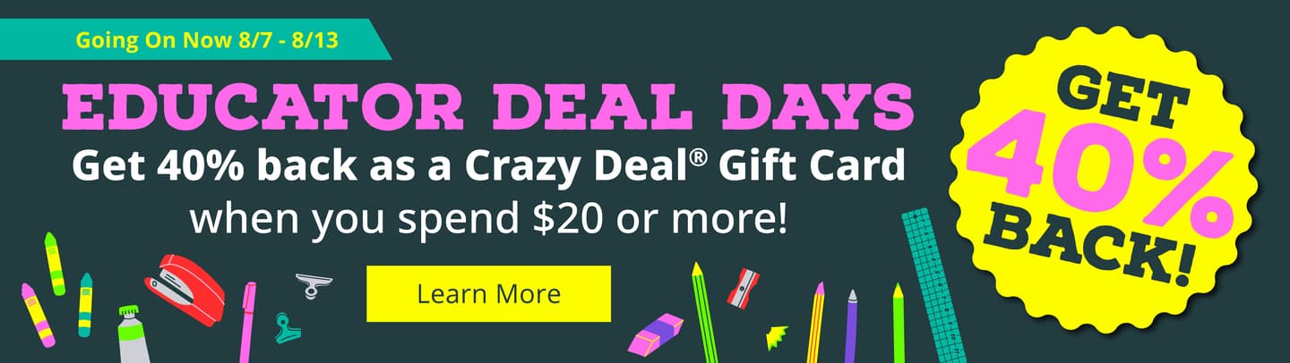 Educator Deals. Get 40% back as a Crazy Deal Gift Card. Learn More.