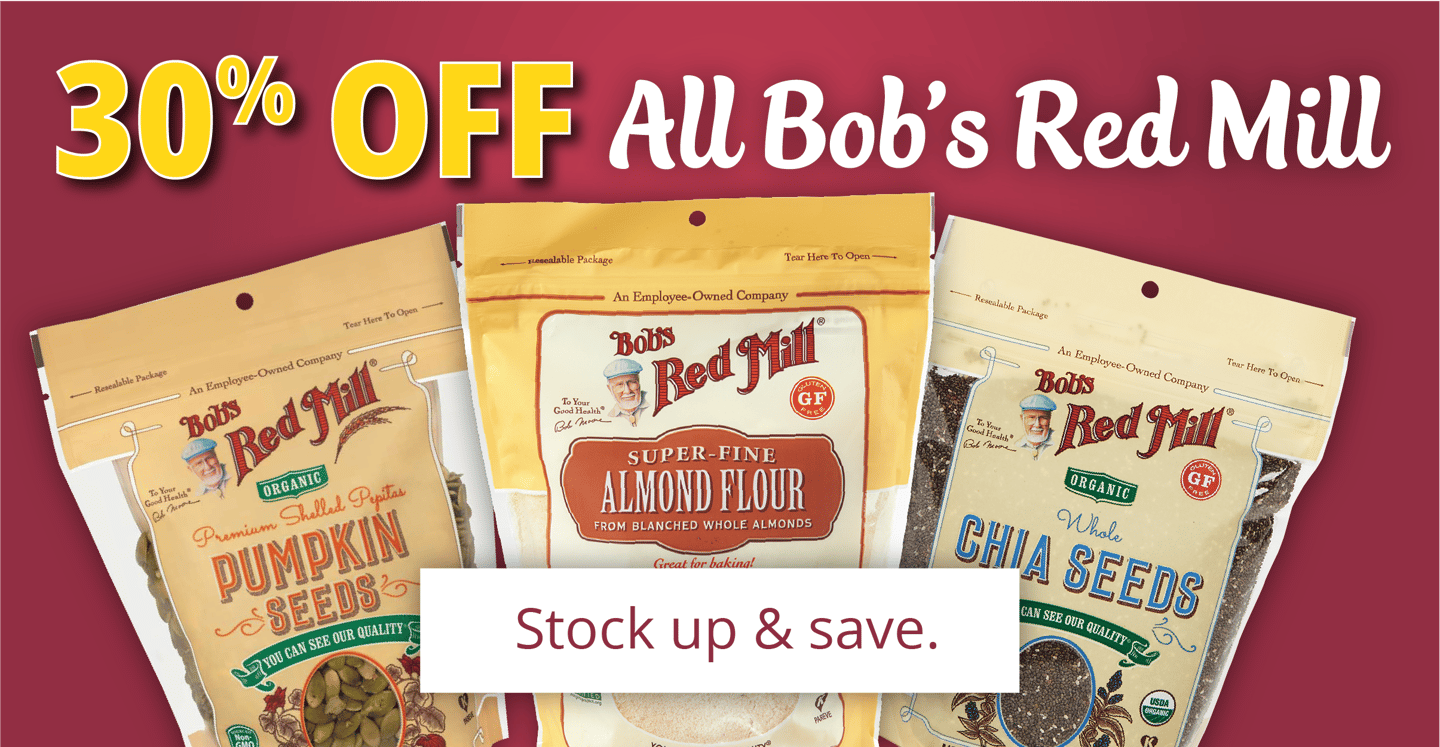 30% off all Bob's Red Mill!