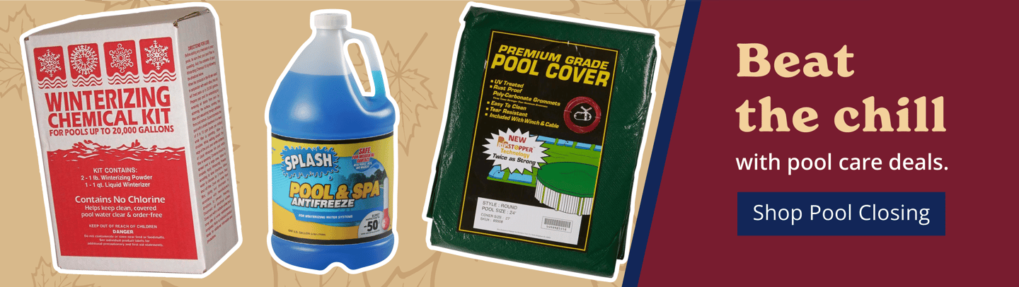 Beat the chill with pool care deals. Shop Pool Closing