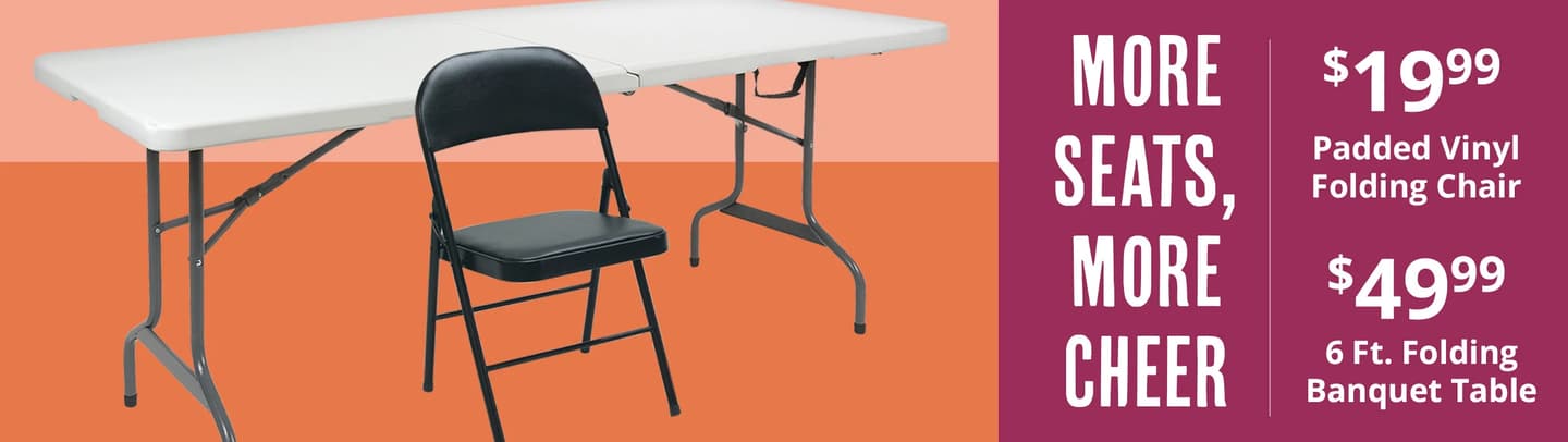 Folding Chairs and tables, $19.99-$49.99.