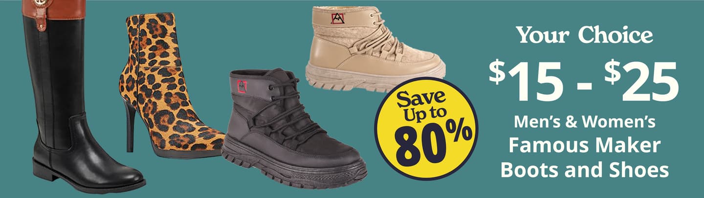 Your choice $15.00-$25.00 Men's & Women's Famous Maker Boots and Shoes