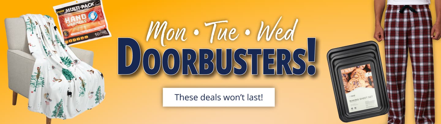 Monday, Tuesday, Wednesday Door Buster Deals
