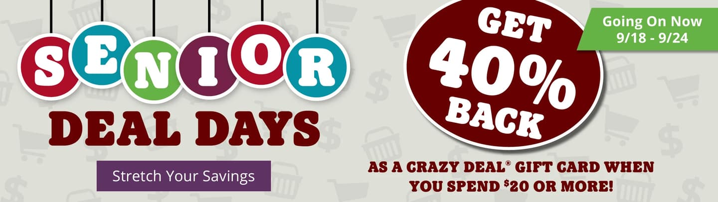 Senior Deal Days. Get 40% back. Going on now, 9/18 - 9/24. 