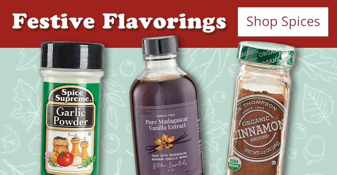 Festive flavorings. Shop spices!